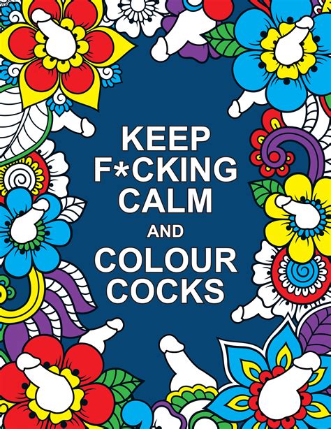 Keep F Cking Calm And Colour Cocks A Cock Tastic Colouring Book For Adults By Summersdale