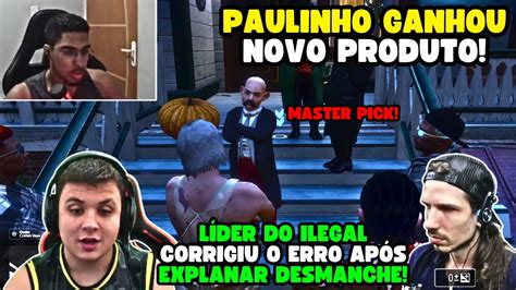 URGENTE PAULINHO GANHOU NOVO PRODUTO E LÍDER DO ILEGAL CORRIGIU O ERRO