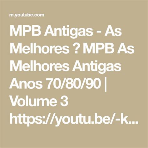 Mpb Antigas As Melhores Mpb As Melhores Antigas Anos