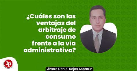 ¿cuáles Son Las Ventajas Del Arbitraje De Consumo Frente A La Vía