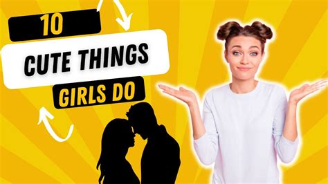 10 Cute Things Girls Do That Guys Love Youtube