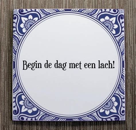 Tegeltje Met Spreuk Tegeltjeswijsheid Begin De Dag Met Een Lach