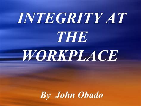 Integrity at workplace.