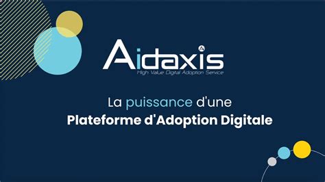 Aidaxis La Puissance D Une Plateforme D Adoption Digitale Youtube