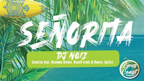 DJ Noiz Senorita Feat Kennyon Brown Donell Lewis Konecs Lyrics