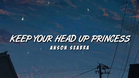 🎶anson Seabra Keep Your Head Up Princess Liriklyrics Terjemahan