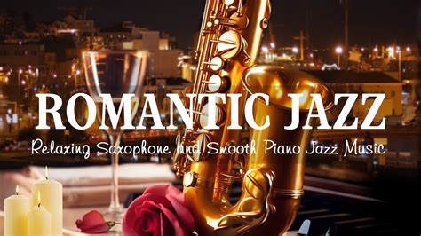 Smooth Jazz Saxophone Slow Romantic Saxophone Jazz And Soft Background