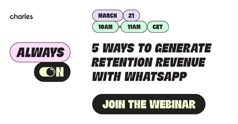 Always on: WhatsApp retention revenue webinar (+5 ways) | charles