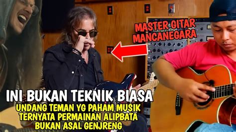 Memang Beda Jika Diteliti Gitaris Pro Hampir Mengikuti Semua Yang Alip