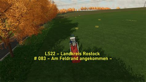 LS22 Landkreis Rostock 083 Am Feldrand Angekommen YouTube