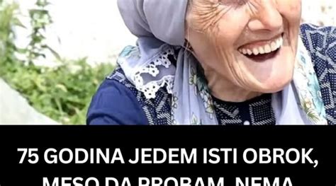 75 GODINA JEDEM ISTI OBROK MESO DA PROBAM NEMA GOVORA Ova Bosanka