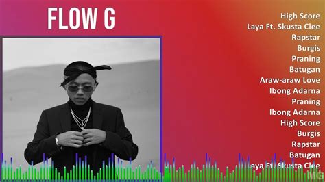 Flow G 2024 MIX Playlist High Score Laya Ft Skusta Clee Rapstar