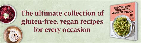 The Complete Gluten Free Vegan Cookbook 125 Recipes Everyone Can Enjoy