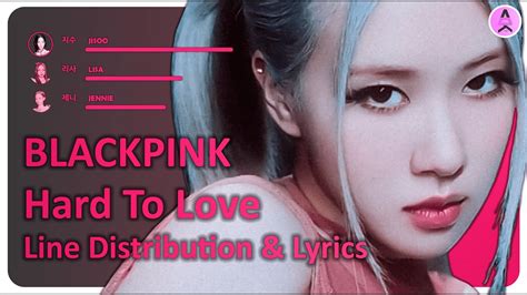 Blackpink Hard To Love Line Distribution Color Coded Lyrics Youtube