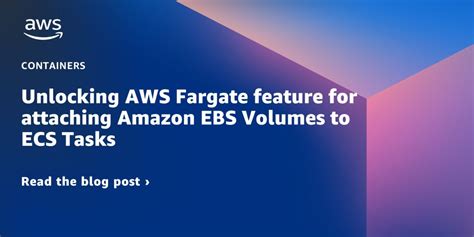 Unlocking Aws Fargate Feature For Attaching Amazon Ebs Volumes To Ecs