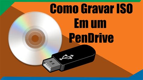 Como Gravar Iso Em Um Pen Drive Melhor M Todo Youtube