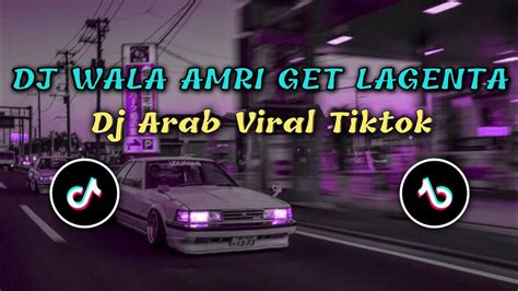 Dj Wala Amri Get Lagenta Dj Arab Viral Tiktok Youtube