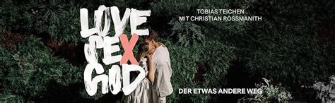 Love Sex God Der Etwas Andere Weg Next Gen Lebe Deinen Glauben