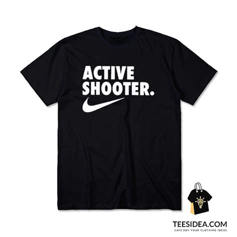 Active Shooter T Shirt Teesidea