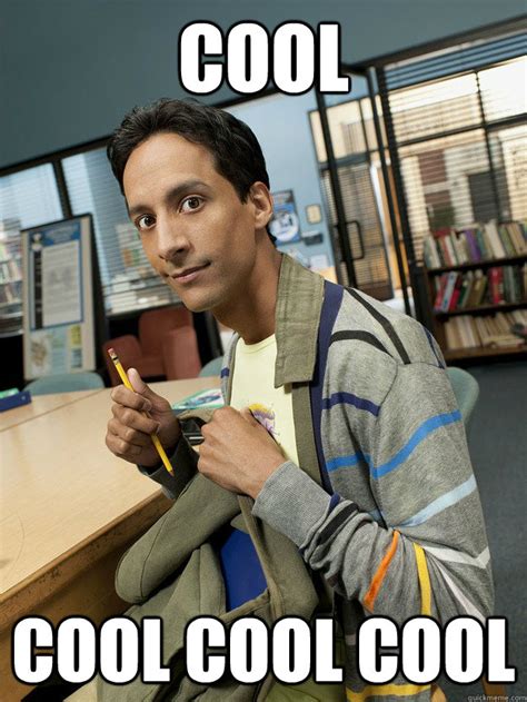 Cool Cool Cool Cool Abed Quickmeme