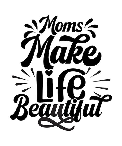 Premium Vector A Black And White Poster That Says Moms Make Life