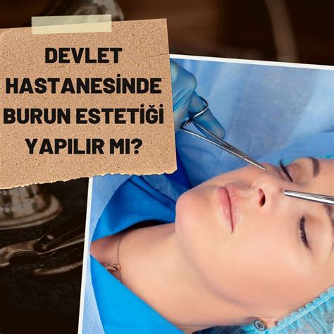 Devlet Hastanesinde Burun Estetiği Yapılır mı Estetik Rehberiniz