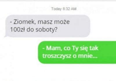 Tez jak piszę smsy z kolegą to zaczynam od