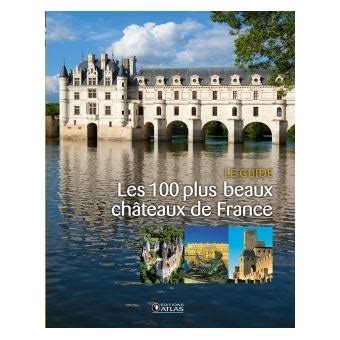 Les 100 plus beaux châteaux de France broché Collectif Achat