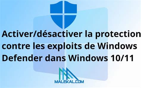 Activer désactiver la protection contre les exploits de Windows