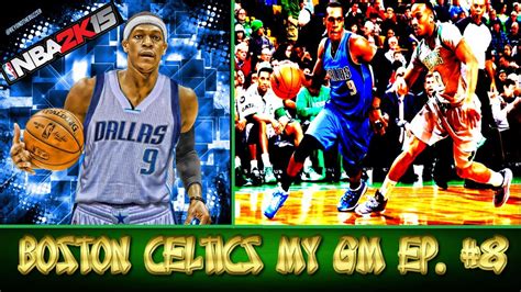 NBA 2K15 BOSTON CELTICS MY GM Episode 8 RAJON RONDO RETURNS