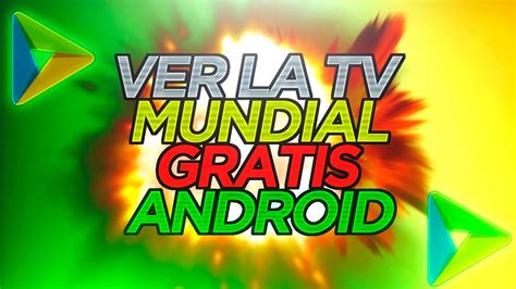 Como Ver Todos Los Canales De Tv Del Mundo Gratis En Android La Mejor App Para Ver Tele En