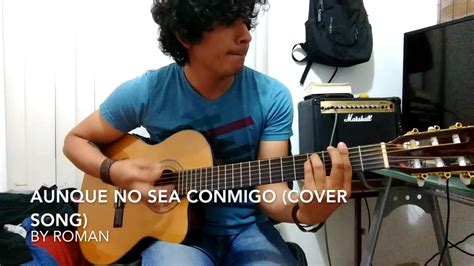 Aunque No Sea Conmigo Celso Pi A Versi N Caf Tacvba Cover Song