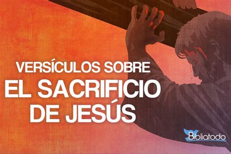 21 Versículos de la Biblia sobre el Sacrificio de Jesús