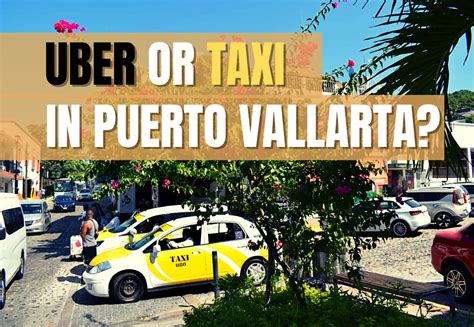 Uber Or Taxi In Puerto Vallarta What’s Better