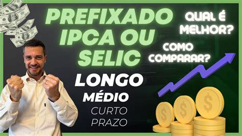 Prefixado Ipca Ou P S Fixado Qual Melhor Como Comparar As Taxas