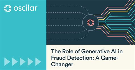 The Role Of Generative AI In Fraud Detection A Game ChangerOscilar