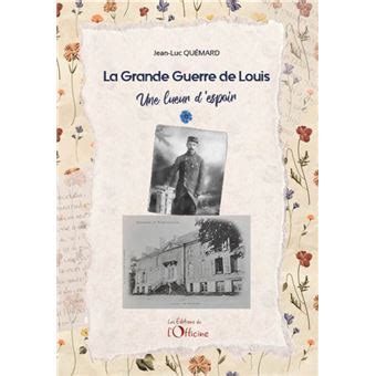 La Grande Guerre de Louis Une lueur d espoir Tome 1 broché Jean Luc