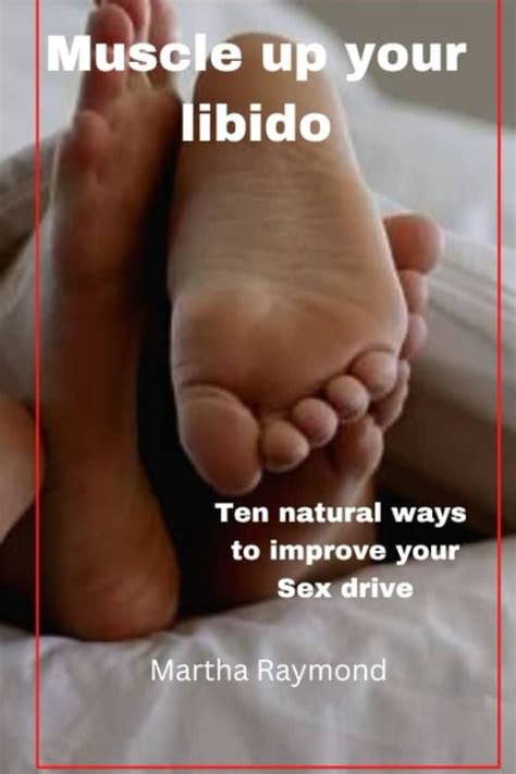 Muscle Up Your Libido Ten Natural Ways To Improve Your Sex Drive