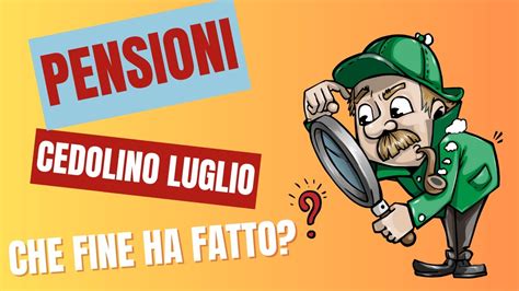 Cedolino Pensioni Luglio Dove Si Nasconde Scopriamolo Insieme