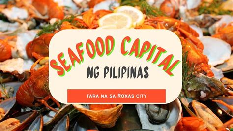 Savor The Best Seafood At The Philippines Seafood Capital Technology