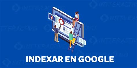 C Mo Indexar Una Web R Pidamente En Google