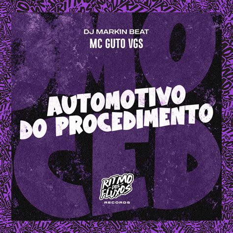 Automotivo Do Procedimento Song And Lyrics By MC Guto VGS DJ MARKIN