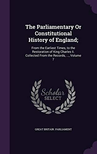 The Parliamentary Or Constitutional History Of England From The