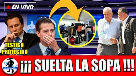 Lozoya Sin Escapatoriallora Y Le Pide Amlo Ser Testigo Protegidosabe Donde Esta Epn