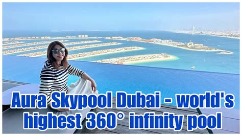 Lunch With A View Aura Skypool Dubai The World S Highest