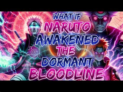 What If Naruto Awakened The Dormant Bloodline Power Youtube