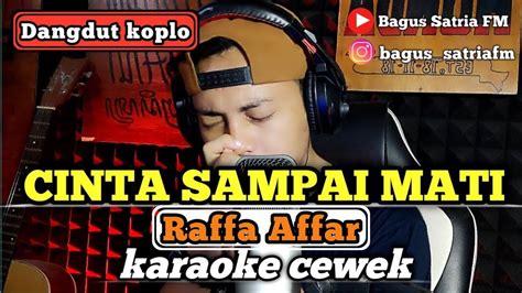 Cinta Sampai Mati Raffa Affar Karaoke Duet Tanpa Vokal Cewek