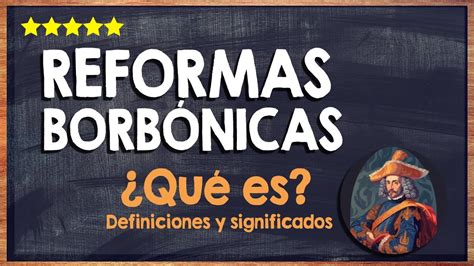 🙏 ¿qué Son Las Reformas Borbónicas Aprende En Qué Consisten Las