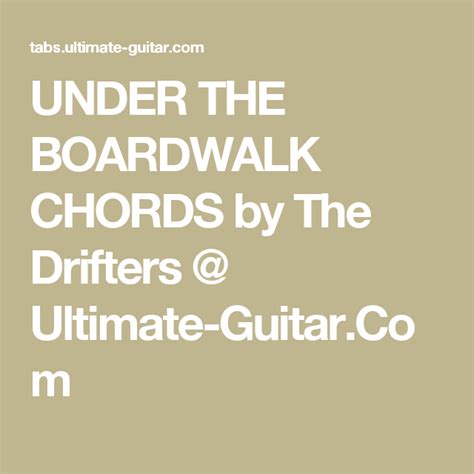 Under The Boardwalk Chords By The Drifters Ultimate Guitarcom Ukulele Ukulele Chords Uke Tabs