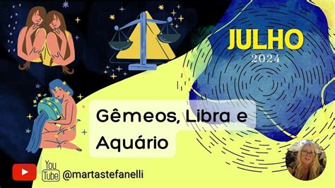 Mês De Julho Para Gêmeos Libra E Aquário ♊️♎️♒️ Youtube